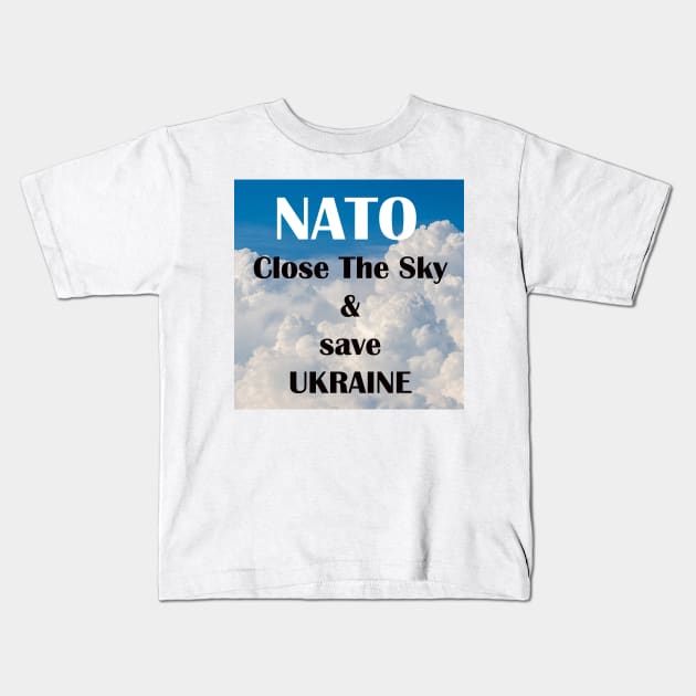 NATO Close The Sky and save Ukraine Kids T-Shirt by DeVerviers